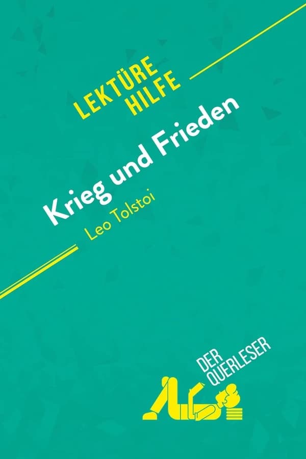 Krieg und Frieden von Leo Tolstoi (Lektürehilfe) : Detaillierte Zusammenfassung, Personenanalyse und Interpretation