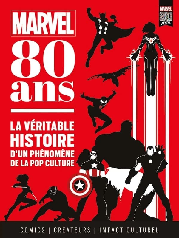 Marvel 80 ans : la véritable histoire d'un phénomène de la pop culture : comics, créateurs, impact culturel