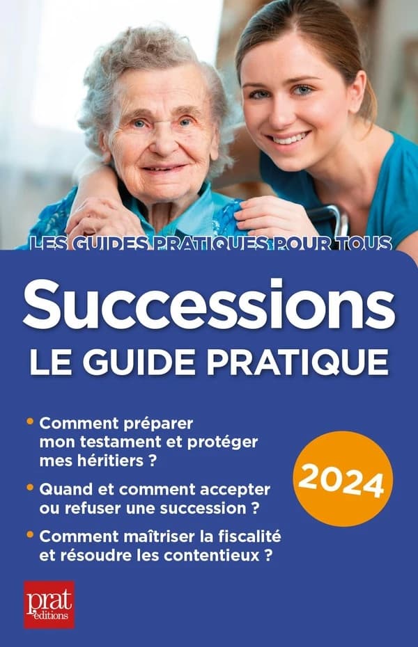 Successions : le guide pratique (25e éd., 2024) Sylvie Dibos-Lacroux,... ; avec la collaboration de Michèle Auteuil,...