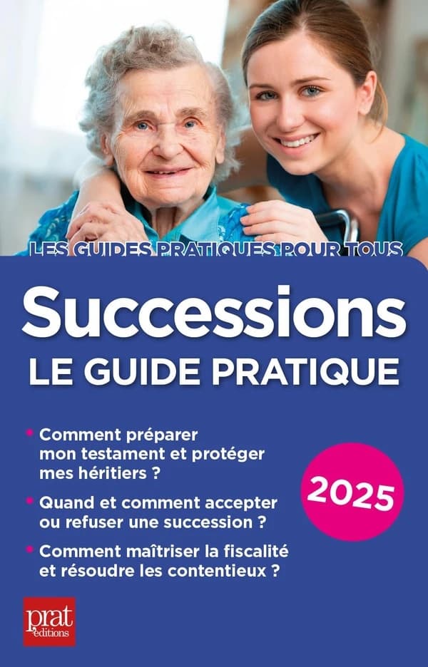 Successions : le guide pratique (26e éd., 2025) Sylvie Dibos-Lacroux,... ; avec la collaboration de Michèle Auteuil,...