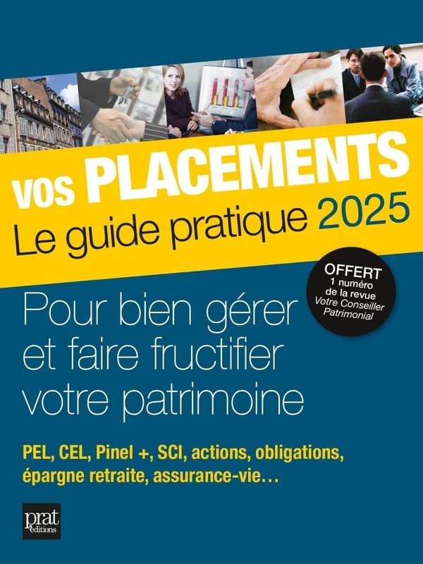 Vos placements : le guide pratique 2025