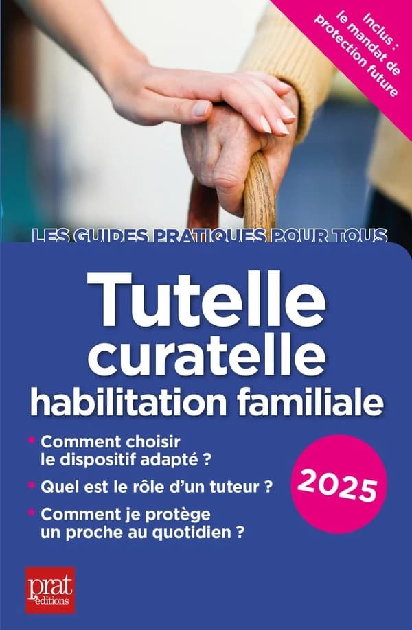 Tutelle, curatelle, habilitation familiale (15e éd.) Emmanuèle Vallas-Lenerz ; avec la collaboration de Michèle Auteuil