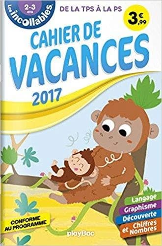 Les incollables : cahier de vacances ; de la TPS à la PS (édition 2017)