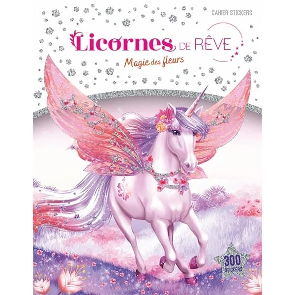 Licornes de rêve : cahier de stickers : magie des fleurs : [Autocollant]
