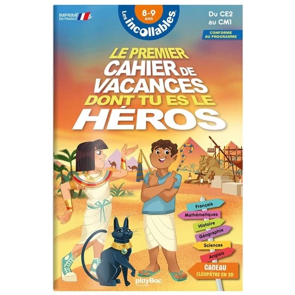 Les incollables : le premier cahier de vacances dont tu es le héros ; CE2-CM1 ; Egypte