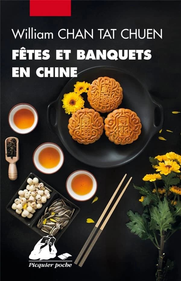 Fêtes et banquets en Chine (Nouvelle éd.) William Chan Tat Chuen