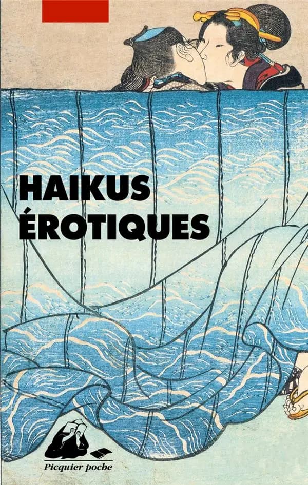 Haïku érotiques : extraits de "La fleur du bout" et du "Tonneau de saule" : des moines, des dames du palais, de la vie conjugale, des domestiques, des veuves, des courtisanes