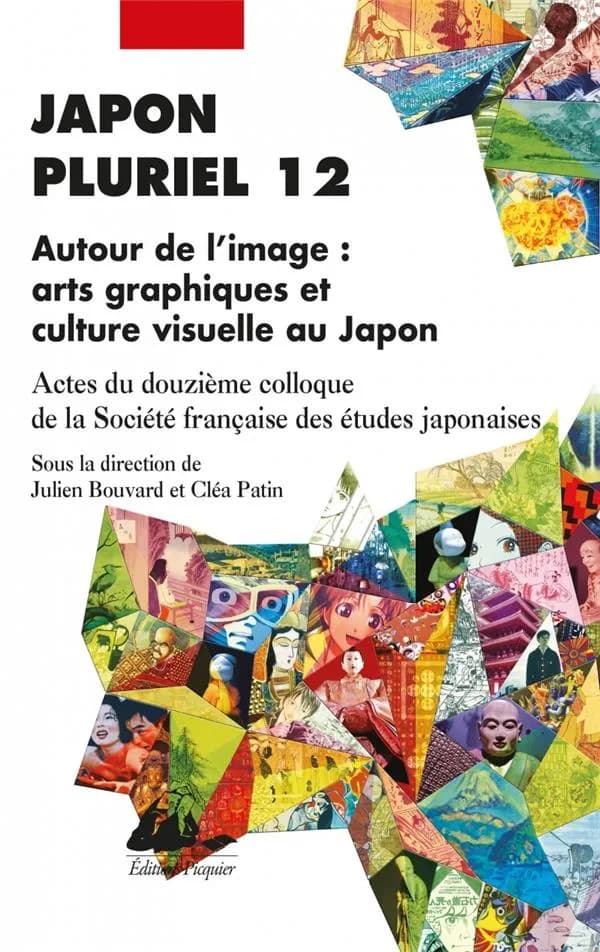 Japon pluriel 12 : autour de l'image, arts graphiques et culture visuelle au Japon : actes du douzième Colloque de la Société française des études japonaises, Université Jean Moulin Lyon 3, 15, 16 et 17 décembre 2016