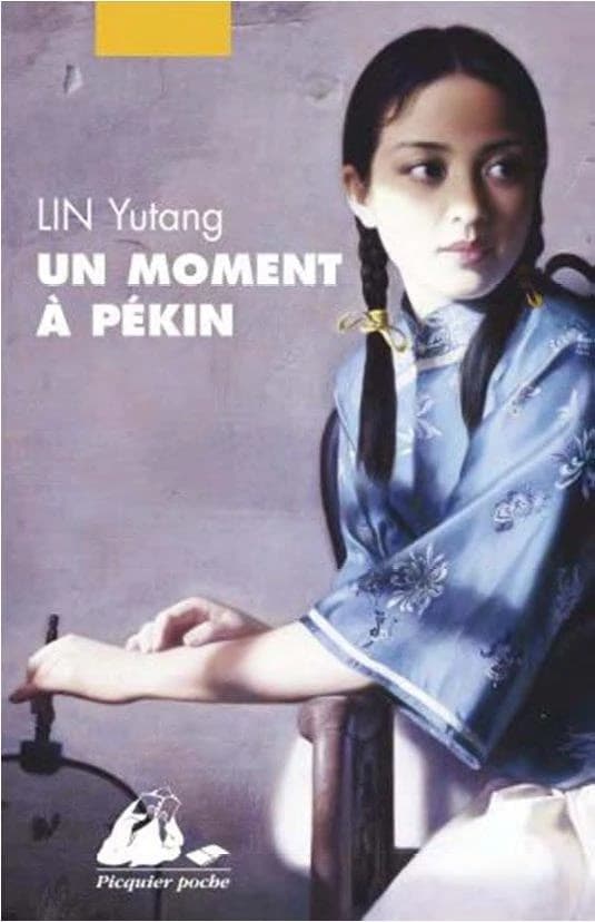Un moment à Pékin (Éd. intégrale) Lin Yutang ; traduit de l'anglais par François Fosca