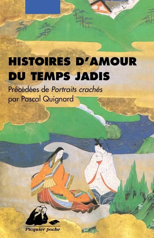 Histoires d'amour du temps jadis : Précédées de Portraits crachés par Pascal Quignard