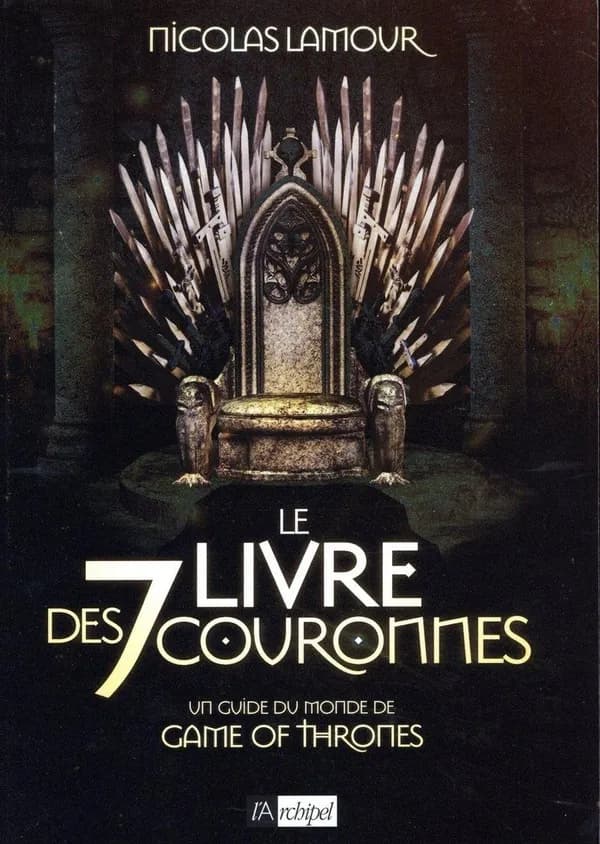 Le livre des 7 couronnes : un guide du monde de "Game of thrones"