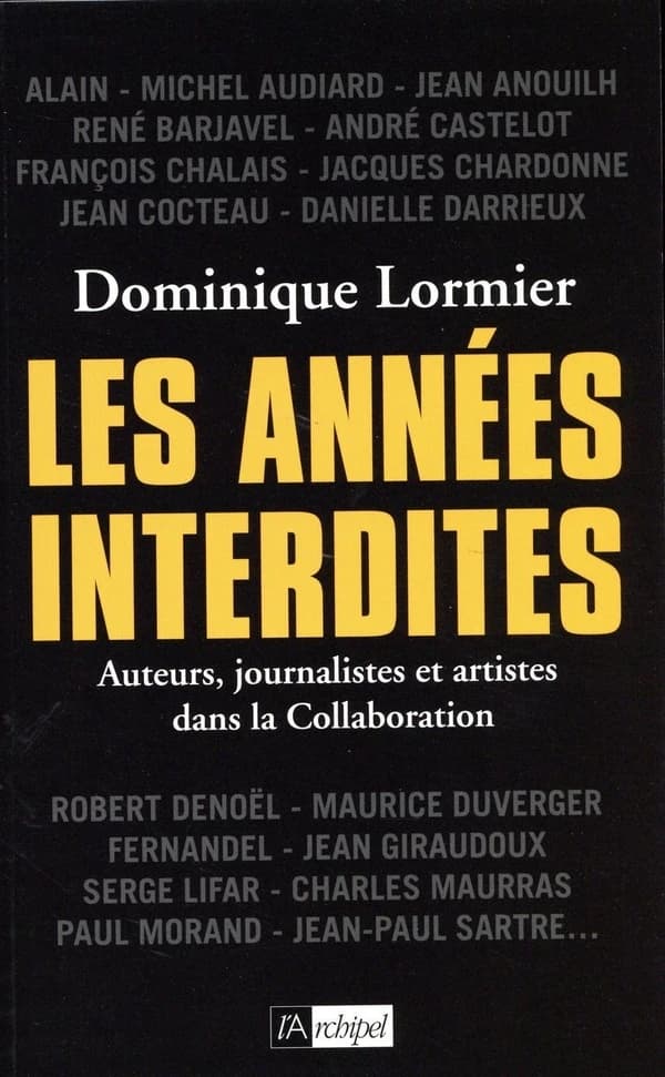 Les années interdites : auteurs, journalistes et artistes dans la collaboration