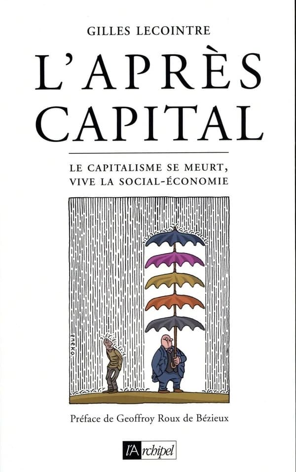 L'après-capital : le capitalisme se meurt, vive la social-économie !