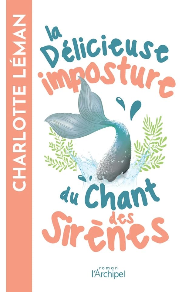 La délicieuse imposture du chant des sirènes : roman
