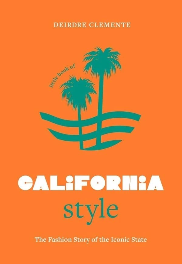 Little Book of California Style : The Fashion Story of the Iconic State