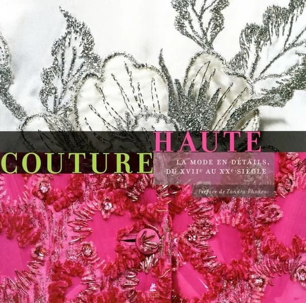 Haute couture : la mode en détails, du XVIIe au XXe siècle
