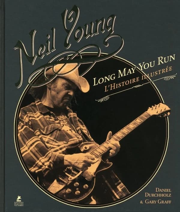 Neil Young : long may you run : l'histoire illustrée