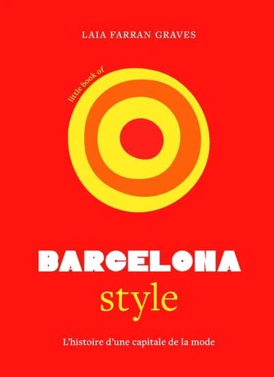 Barcelona style : l'histoire d'une capitale de la mode