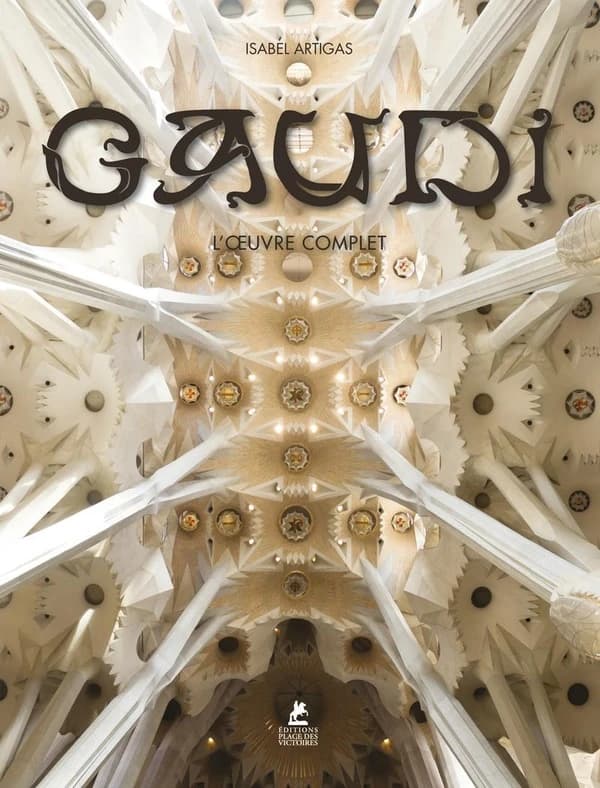 Antoni Gaudí : l'oeuvre complet, 1852-1926