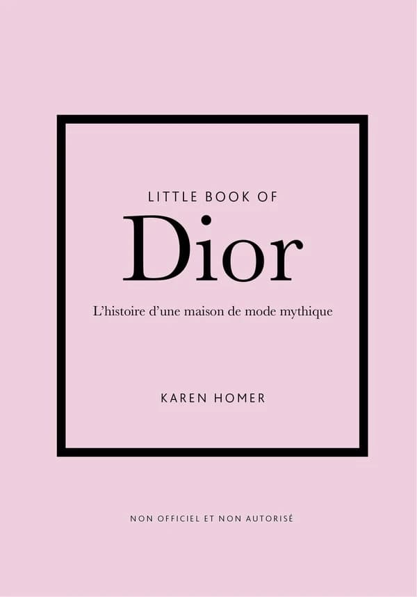 Little book of Dior : l'histoire d'une maison de mode mythique
