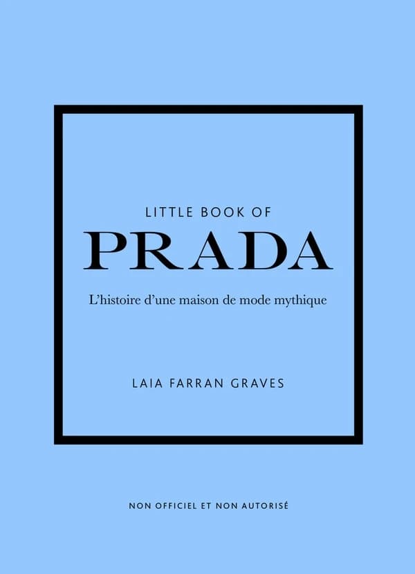 Little book of Prada : l'histoire d'une maison de mode mythique