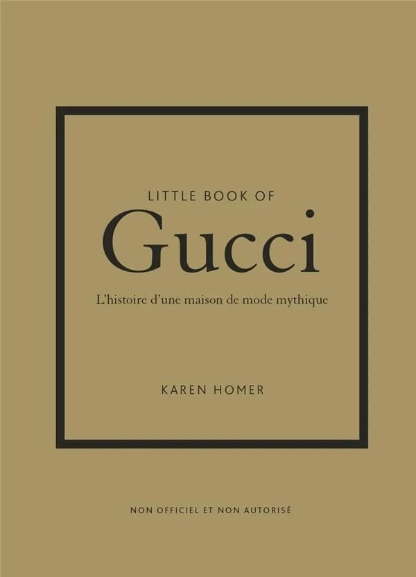 Little book of Gucci : l'histoire d'une maison de mode mythique