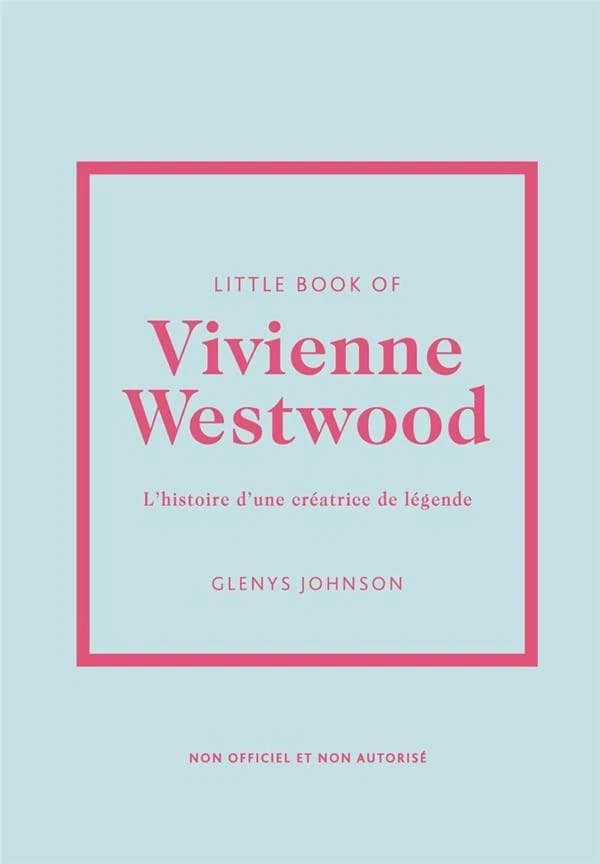 Little book of Vivienne Westwood : l'histoire d'une créatrice de légende