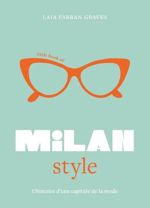 Little Book of Milan Style : L'histoire d'une capitale de la mode