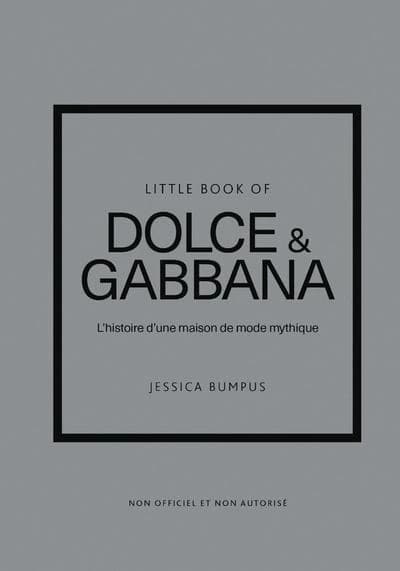 Little Book of Dolce & Gabbana : L'histoire d'une maison de mode mythique