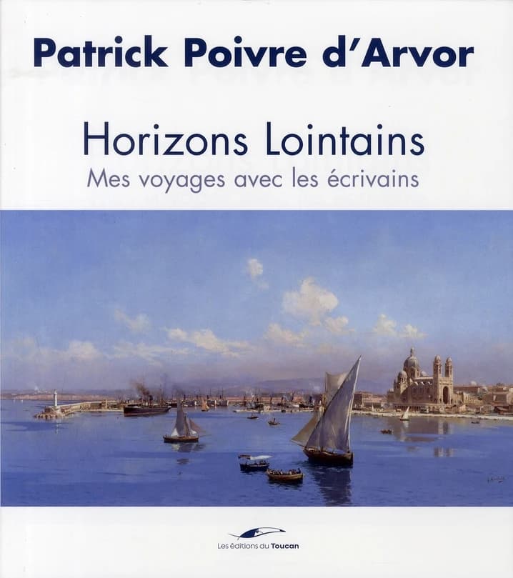 Horizons lointains : mes voyages avec les écrivains