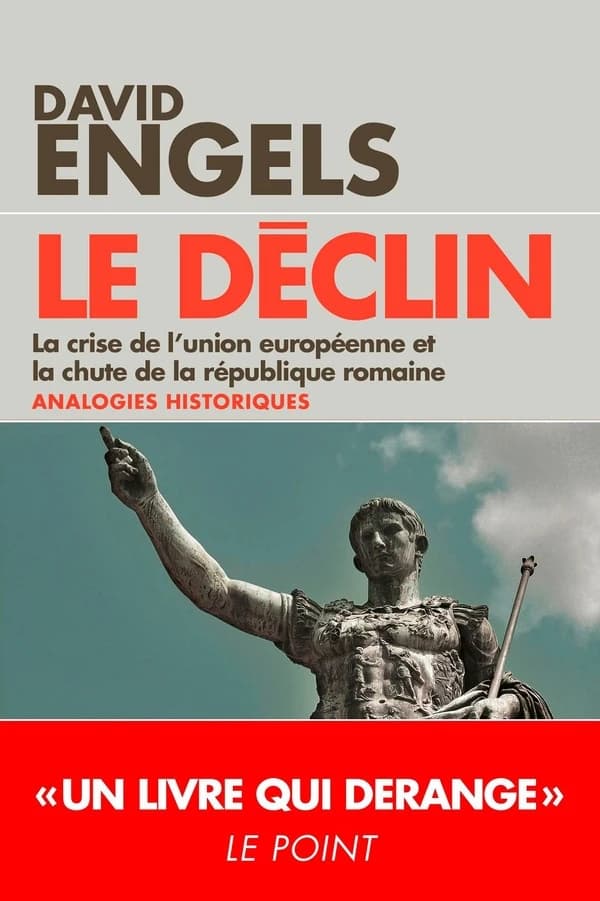 Le déclin : la crise de l'Union européenne et la chute de la République romaine, quelques analogies historiques ([Nouvelle éd.]) David Engels