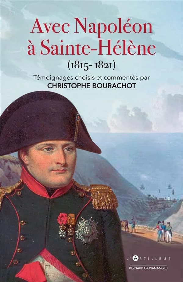 Avec Napoléon à Sainte-Hélène : 1815-1821