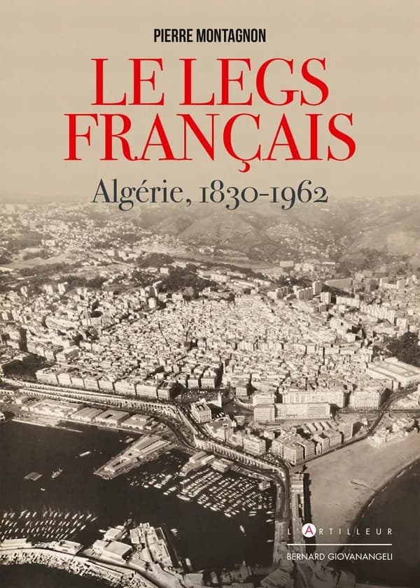 Le legs français ; Algérie, 1830-1962
