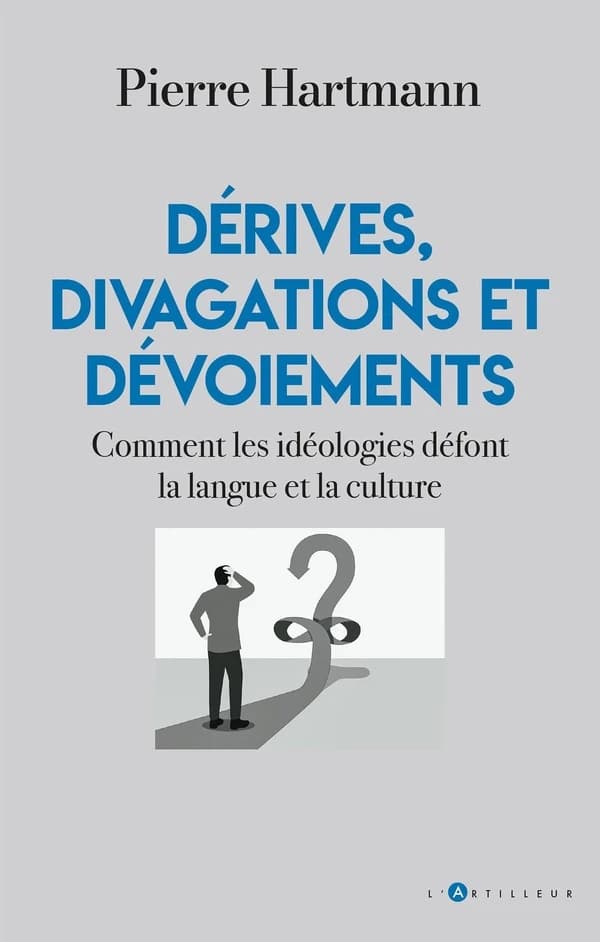 Dérives, divagations et dévoiements : comment les idéologies défont la langue et la culture