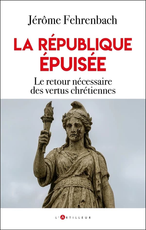 La république épuisée : le retour nécessaire des vertus chrétiennes