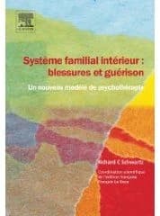 Système familial intérieur, blessures et guérison : un nouveau modèle de psychothérapie