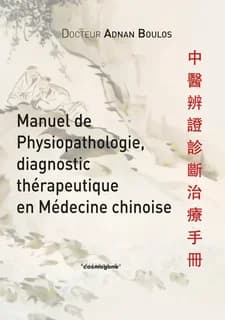 Manuel de physiopathologie,diagnostic therapeutique en medecine chinoise