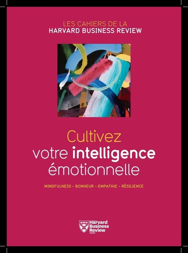 Cultivez votre intelligence émotionnelle : mindfulness, bonheur, empathie, résilience