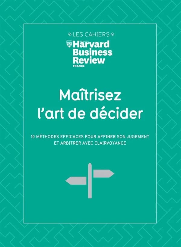 Maîtrisez l'art de décider : 10 méthodes efficaces pour affiner son jugement et arbitrer avec clairvoyance