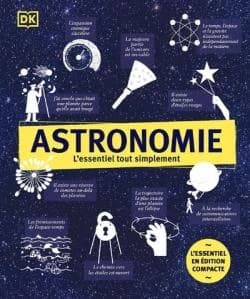 Astronomie : l'essentiel tout simplement ([Nouvelle éd. mise à jour])