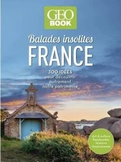 Balades insolites en France : 300 idées pour découvrir autrement notre patrimoine