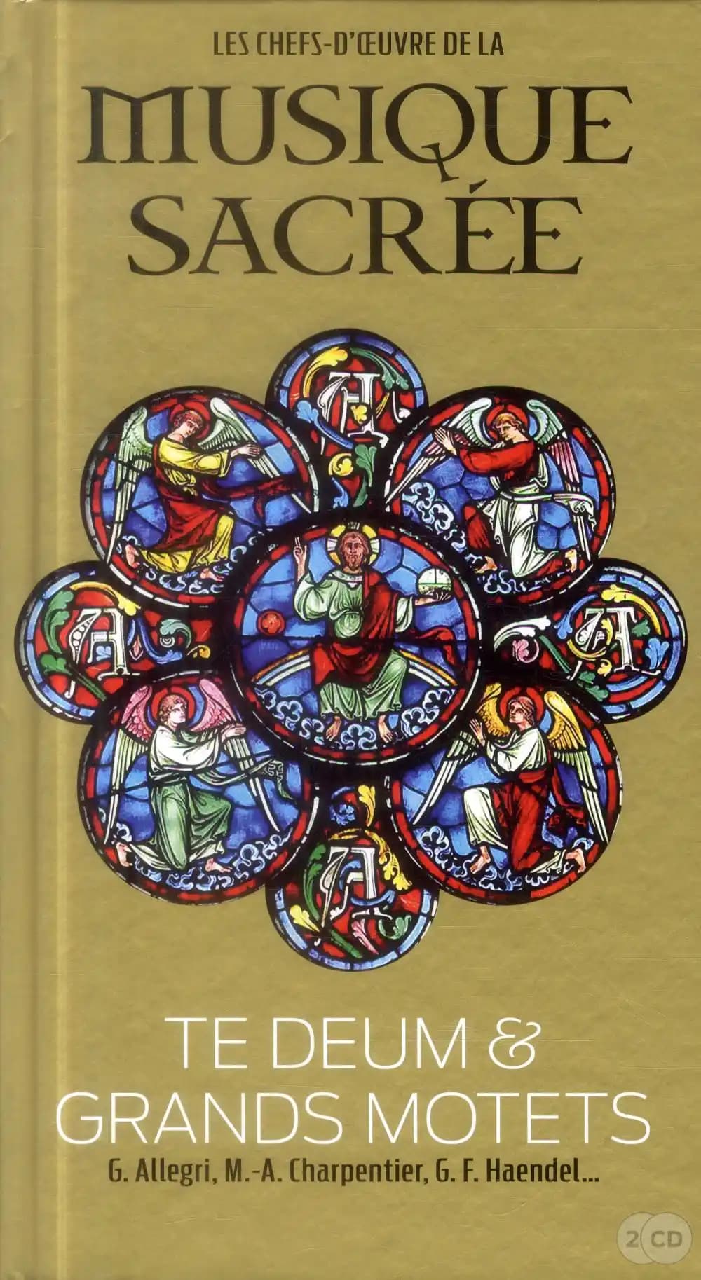 Les chefs-d'oeuvre de la musique sacrée. vol. 10, G. Allegri, M-A Charpentier, G.F Haendel. Te Deum & Grands Motets