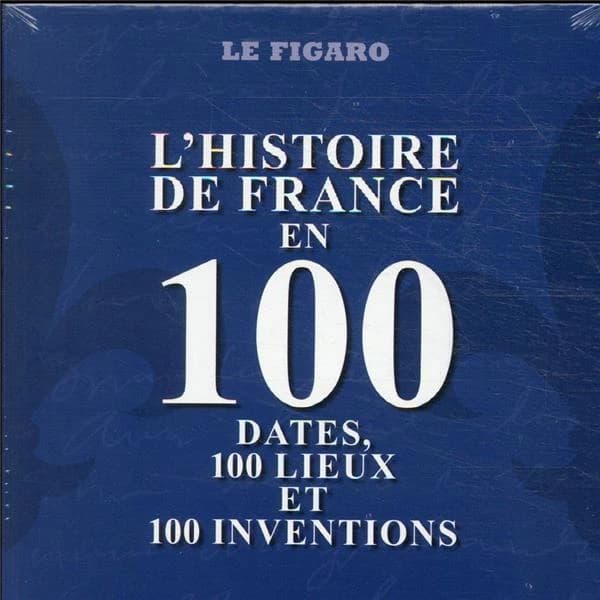 Coffret de 3 volumes : l'histoire de France en 100 dates, 100 lieux et 100 inventions