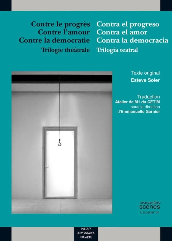 Contra el progreso ; Contra el amor ; Contra la democracia : trilogía teatral