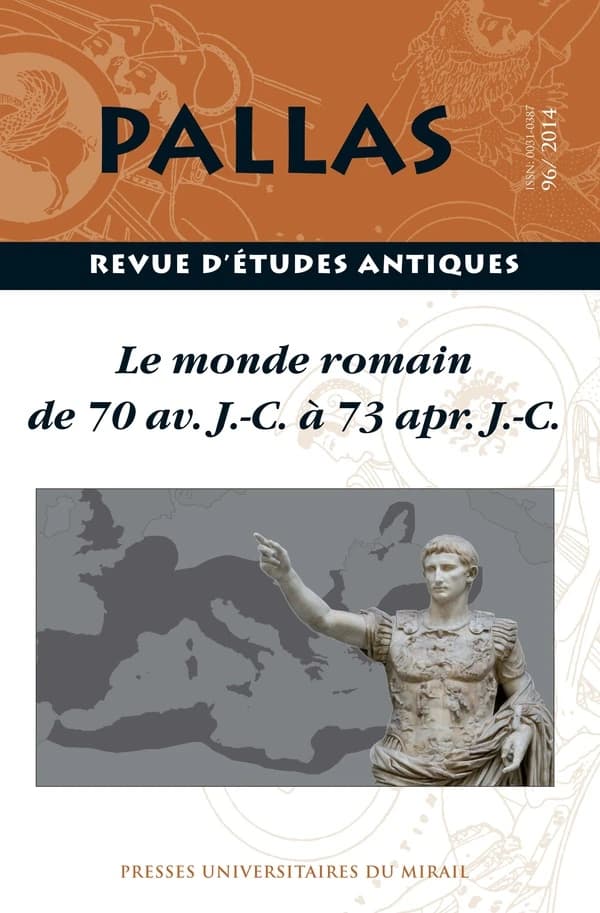 Revue Pallas n.96 : le monde romain de 70 av. J.-C. à 73 apr. J.-C.