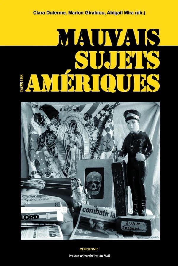 Mauvais sujets dans les Amériques : répression, représentations, discours autour des populations indésirables