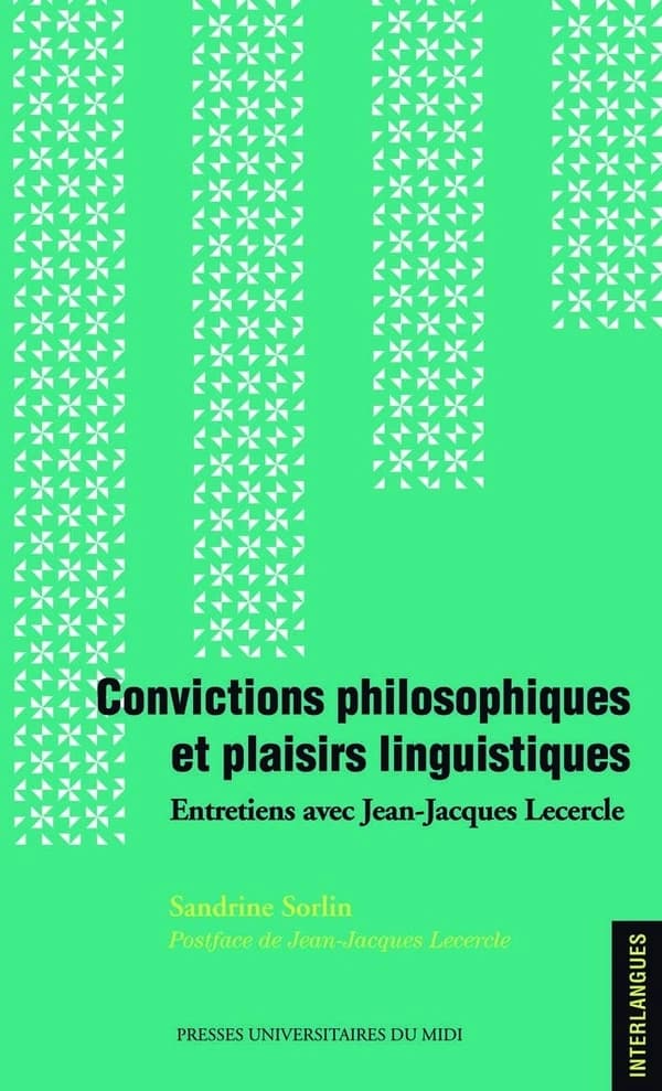 Convictions philosophiques et plaisirs linguistiques : entretiens avec Jean-Jacques Lecercle