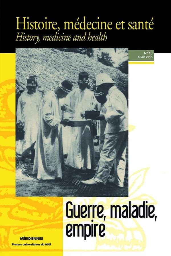 Guerre, maladie, empire : REVUE HISTOIRE, MÉDECINE ET SANTÉ