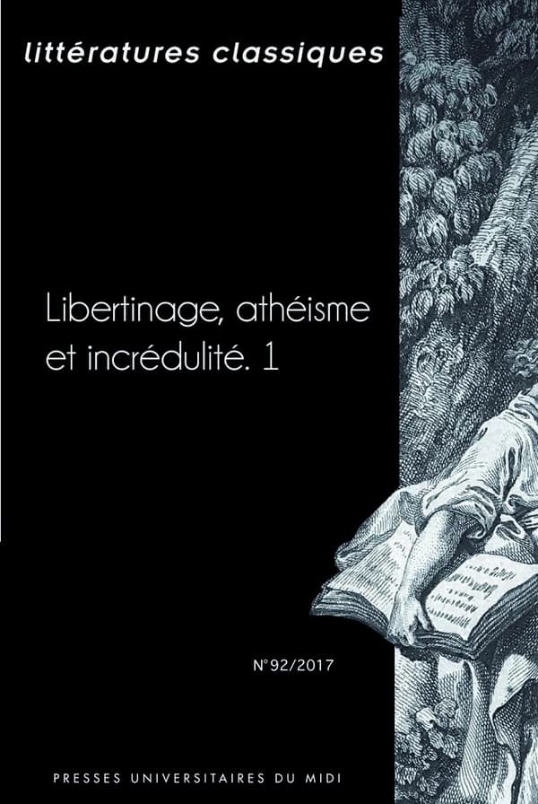 Littérattures classiques n.92 : libertinage, athéisme et incrédulité Tome 1