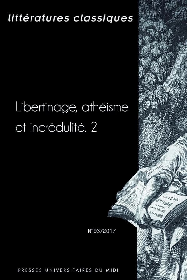 Littérattures classiques n.93 : libertinage, athéisme et incrédulité Tome 2